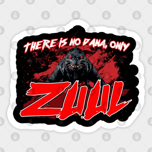 There is no Dana, Only Zuul Sticker by Meta Cortex